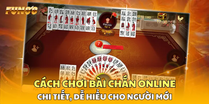 1 Cách Chơi Bài Chắn Online Chi Tiết, Dễ Hiểu Cho Người Mới Cách Chơi Bài Chắn Online Chi Tiết, Dễ Hiểu Cho Người Mới