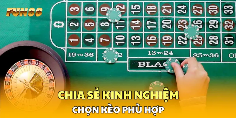 Chia sẻ kinh nghiệm chọn kèo phù hợp Chia sẻ kinh nghiệm chọn kèo phù hợp