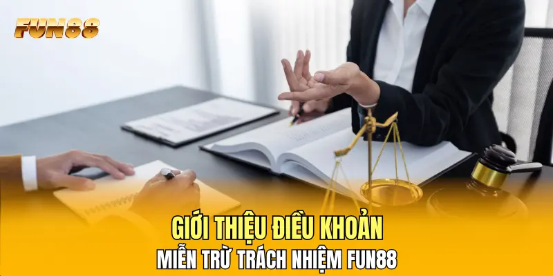 Giới thiệu điều khoản miễn trừ trách nhiệm FUN88 Giới thiệu điều khoản miễn trừ trách nhiệm FUN88