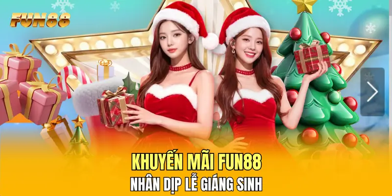 Khuyến mãi FUN88 nhân dịp lễ Giáng Sinh Khuyến mãi FUN88 nhân dịp lễ Giáng Sinh