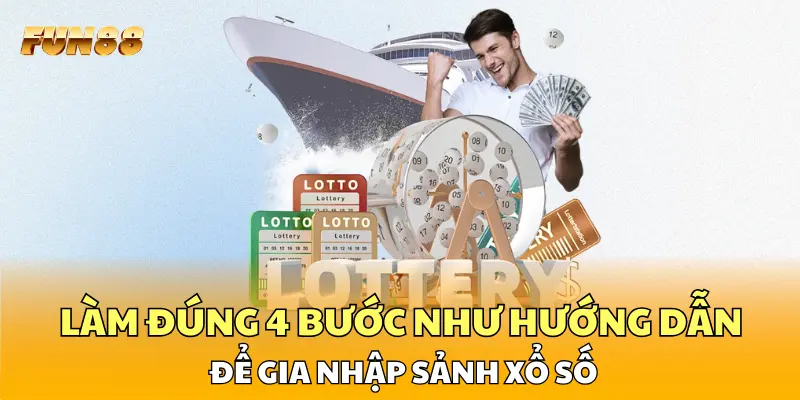 Làm đúng 4 bước như hướng dẫn để gia nhập sảnh xổ số Làm đúng 4 bước như hướng dẫn để gia nhập sảnh xổ số