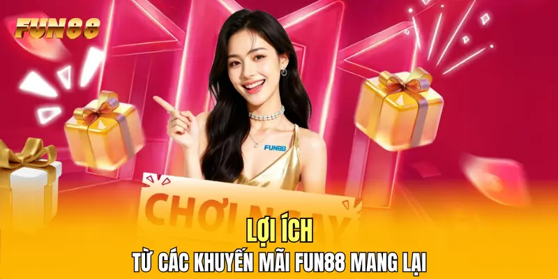 Lợi ích từ các khuyến mãi FUN88 mang lại Lợi ích từ các khuyến mãi FUN88 mang lại