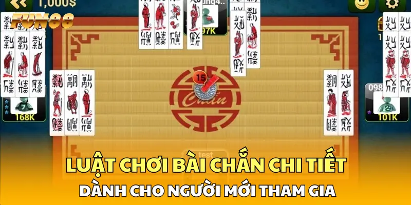Luật chơi bài Chắn chi tiết dành cho người mới tham gia Luật chơi bài Chắn chi tiết dành cho người mới tham gia