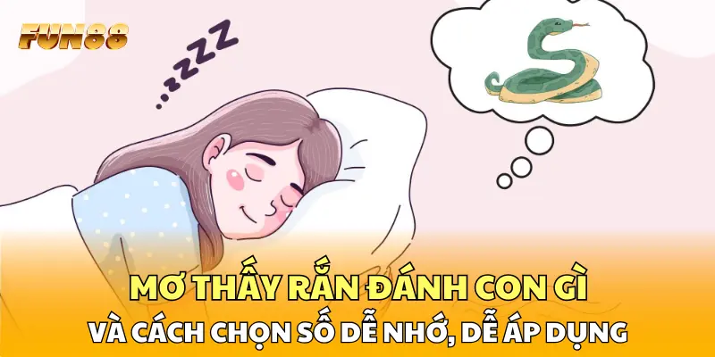 1 Mơ Thấy Rắn Đánh Con Gì Và Cách Chọn Số Dễ Nhớ, Dễ Áp Dụng Mơ Thấy Rắn Đánh Con Gì Và Cách Chọn Số Dễ Nhớ, Dễ Áp Dụng