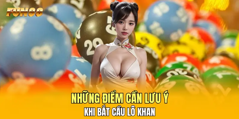 Những điểm cần lưu ý khi bắt cầu lô khan Những điểm cần lưu ý khi bắt cầu lô khan