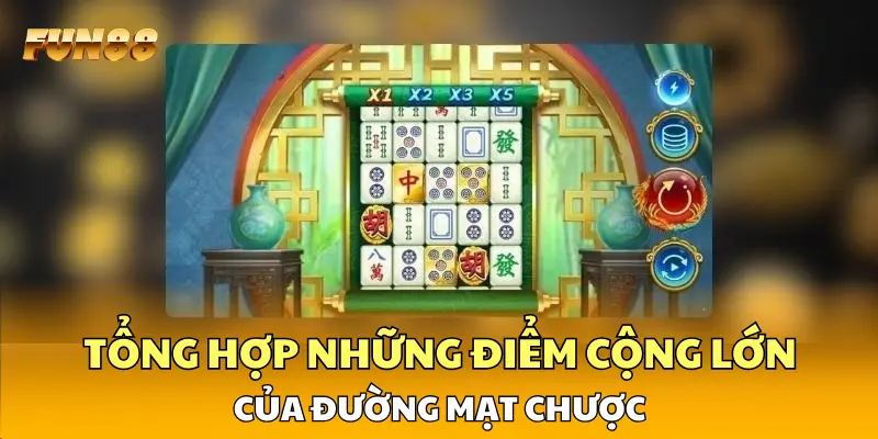 Tổng hợp những điểm cộng lớn của Đường Mạt Chược Tổng hợp những điểm cộng lớn của Đường Mạt Chược